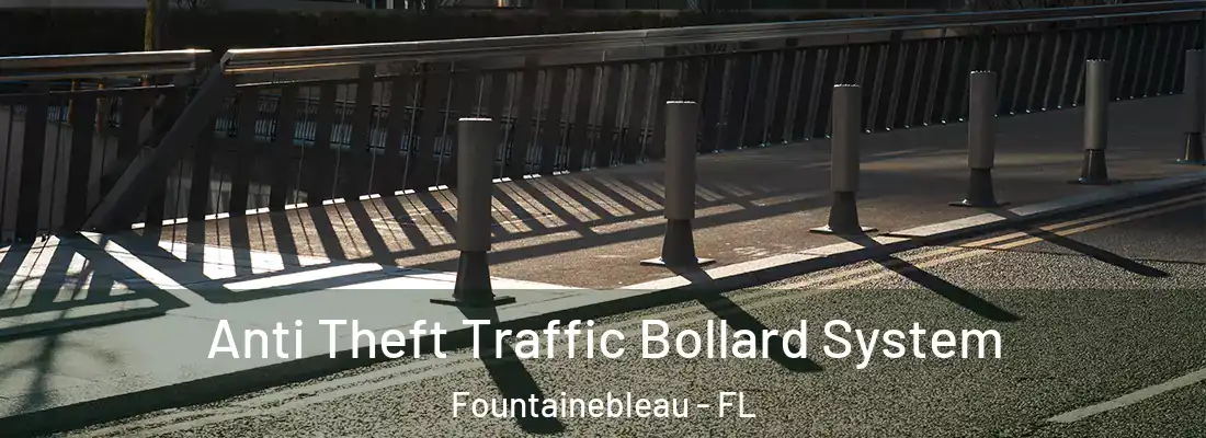 Anti Theft Traffic Bollard System Fountainebleau - FL