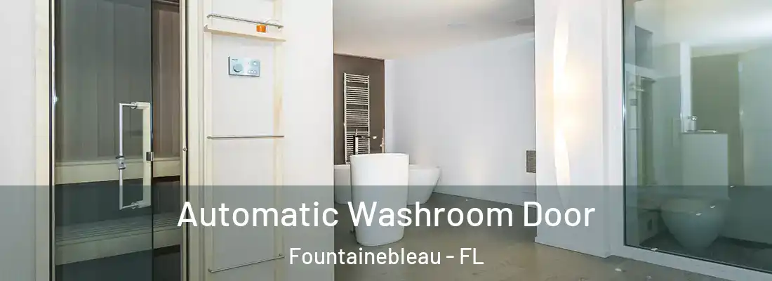 Automatic Washroom Door Fountainebleau - FL