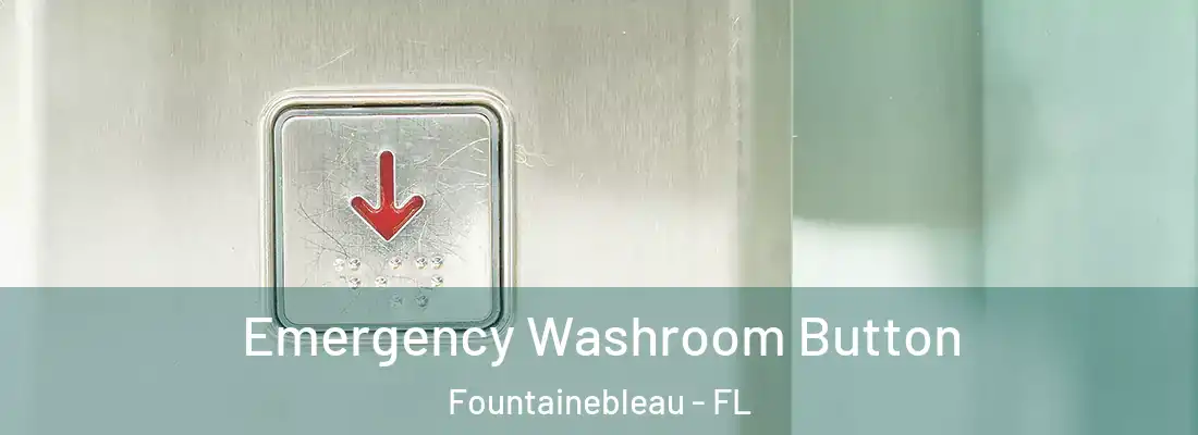 Emergency Washroom Button Fountainebleau - FL