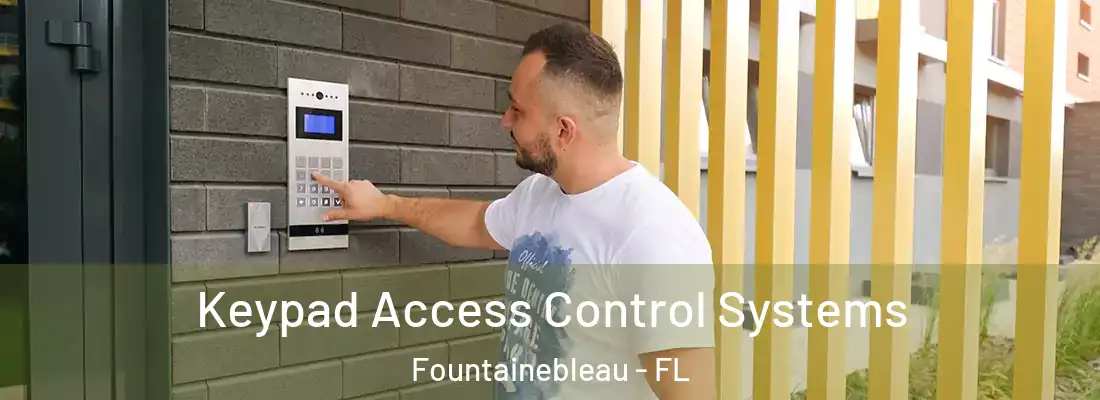 Keypad Access Control Systems Fountainebleau - FL