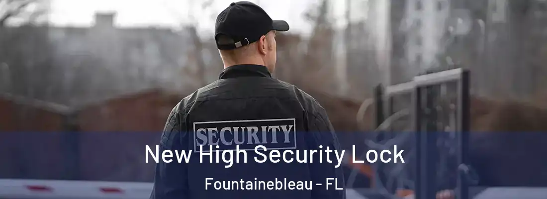 New High Security Lock Fountainebleau - FL
