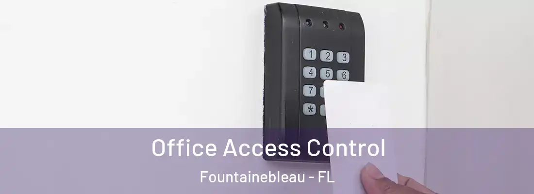  Office Access Control Fountainebleau - FL