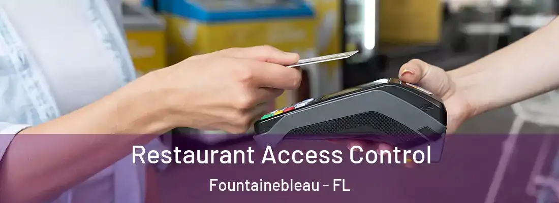 Restaurant Access Control Fountainebleau - FL