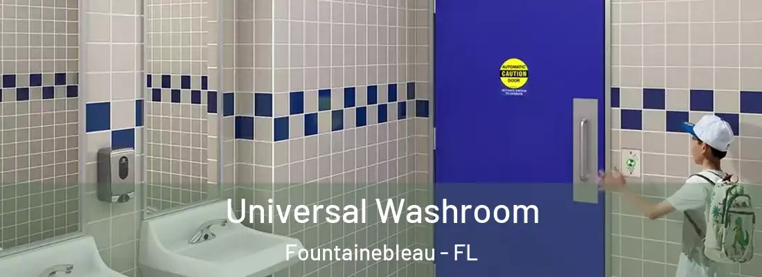 Universal Washroom Fountainebleau - FL